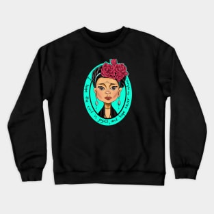 Frida Kahlo - I hope the exit is joyful,and hope never to return... Crewneck Sweatshirt